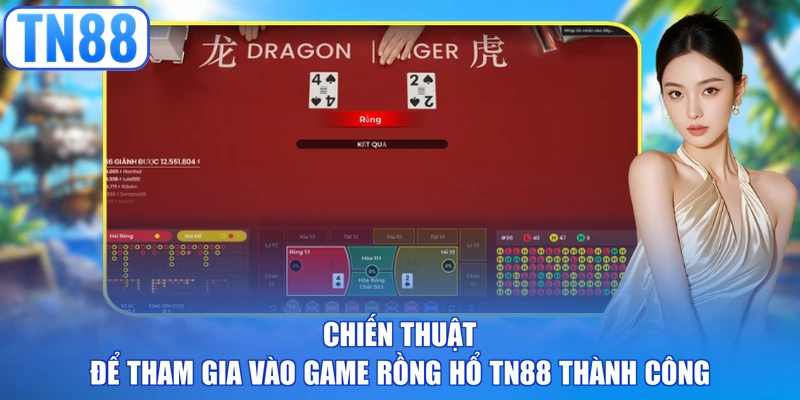 Chiến thuật để tham gia vào game rồng hổ TN88 thành công