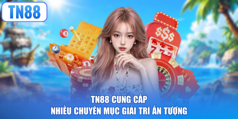 TN88 cung cấp nhiều chuyên mục giải trí ấn tượng